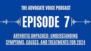 Arthritis Unpacked Understanding Symptoms Causes and Treatments for 2024—TAV Podcast Episode 07 [upl. by Renrut]