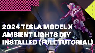 Tesla Model X Ambient Lights DIY Installed Full Tutorial [upl. by Sucramraj981]