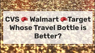 Travel Size Bottle Review  CVS Walmart Target [upl. by Coralyn]