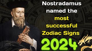 Nostradamus named the most successful Zodiac Signs in 2024 [upl. by Eerac]