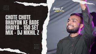 Chote Chote Bhaiyon Ke Bade Bhaiya  150 Private Mix  Dj Nikhil Z [upl. by Varhol308]