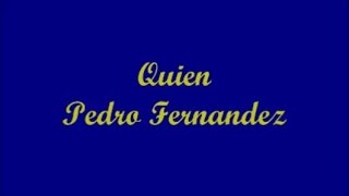 Quien  Pedro Fernandez Letra  Lyrics [upl. by Yztim407]