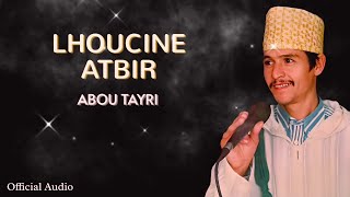 Lhoucine Atbir  Abou Tayri  Official Audio [upl. by Anivol981]