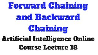 Forward Chaining and Backward Chaining in  Artificially Intelligence Lecture 18 [upl. by Wilburt]