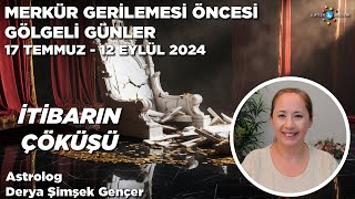 17 Temmuz 2024  Merkür Gerilemesi Öncesi Gölgeli Günler  İtibarın Çöküşü [upl. by Orgalim]