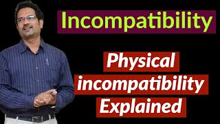 Incompatibility Explained  Details of Physical Incompatibility [upl. by Aicenert]