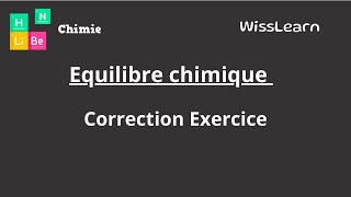 8 Equilibre chimique Correction Exercice  Bac Sciences  Tech  Maths [upl. by Evie752]