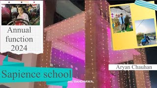 The Sapience school 🏫  Annual function 2024  Aryanchauhan2721  vlog like school [upl. by Eyssej]