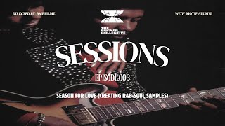 Sessions Episode 003  Motif Alumni  Season For Love Creating RampB amp Soul Samples [upl. by Kincaid]