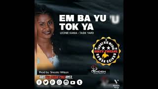 EM BA U TOK YA2021 PNG Official MusicLeonie Kania ft Tasik YardDirty12 [upl. by Swithbart]