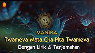 Mantra Twam Eva Mata Cha Pita Twameva Dengan Lirik dan Terjemahan Bahasa Indonesia [upl. by Nomae644]