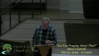 quotAre You Praying About Thatquot  Steve Cantrell  Nov 10 2024  1015am [upl. by Eenad]