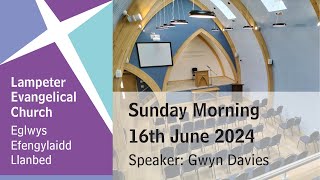 Lampeter Evangelical Church Sunday Morning Service 16th June 2024 [upl. by Ardnuhsor]