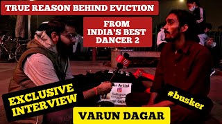 Varun Dagar Exclusive Interview after INDIAs BEST DANCER 2  जानिए आख़िर क्यों निकाला वरुण डागर को [upl. by Acenes]