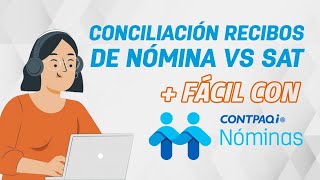 Conciliación Recibos de Nómina VS SAT con CONTPAQi Nóminas [upl. by Gough455]