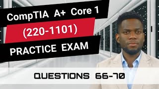 CompTIA A Core 1 2201101  Practice Exam  Questions 6670 [upl. by Koss418]