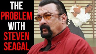 The Problem with Steven Seagal [upl. by Yesnik509]