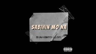 SABIHIN MO NA BIJAH x DINTEK x LLOYD [upl. by Artinahs]