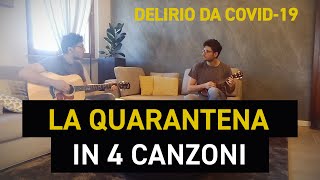 LA QUARANTENA IN 4 CANZONI  Delirio da Covid19 [upl. by Kannan]