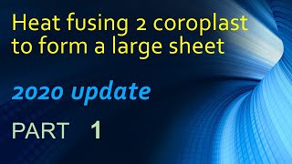 Part 1 2020 Update  Heat Fusion to join two pieces of coroplast [upl. by Aiel]