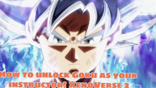 HOW TO UNLOCK GOKU AS YOUR INSTRUCTOR XenoVerse 2 [upl. by Jurkoic10]