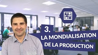 Chapitre 3  La mondialisation de la production [upl. by Simpkins]