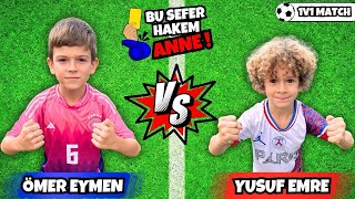 HAKEM KONTROLÜ KAYBEDİYOR MAÇIN SONU GELMEK BİLMİYOR  ÖMER EYMEN amp YUSUF EMRE 1V1 FOOTBALL MATCH [upl. by Polik]