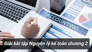 Giải bài tập nguyên lý kế toán chương 2 – Blog Học kế toán [upl. by Jonie]