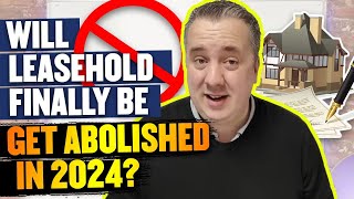 Will Leasehold Finally Be Abolished In 2024 [upl. by Morgan]