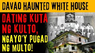 DAVAO HAUNTED WHITE MANSION  DATING KUTA NG KULTO NGAYOY PUGAD NG MULTO  Tagalog True Story [upl. by Ignazio]