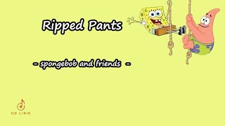 SpongeBob SquarePants  The Ripped Pants  Lyrics [upl. by Gusta298]