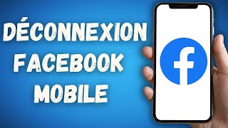 Comment Se Deconnecter De Facebook Sur Telephone [upl. by Tenneb]