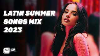 Best Spanish Summer Songs 2023  Top Latin Pop Mix [upl. by Eelarak722]