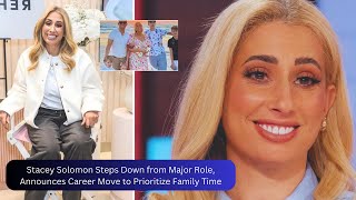 Stacey Solomon Steps Down from Major Role Announces Career Move to Prioritize Family Time [upl. by Rayham903]