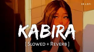 Kabira Slowed  Reverb  Rekha Bhardwaj Tochi Raina  Yeh Jawaani Hai Deewani  SR Lofi [upl. by Aitra]