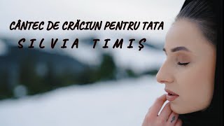 SILVIA TIMIȘ  Cântec de Crăciun pentru TATA … pentru cei plecați🖤 [upl. by Duke]