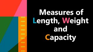 MEASURES OF LENGTH WEIGHT AND CAPACITY [upl. by Eledoya]