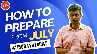 How to prepare from July  150 days to CAT  2IIM CAT Prep  CAT 2024 [upl. by Alah409]