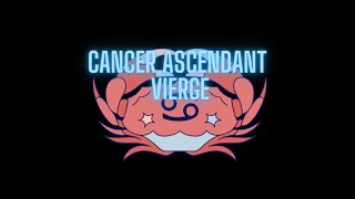 Cancer ascendant Vierge [upl. by Dilaw89]