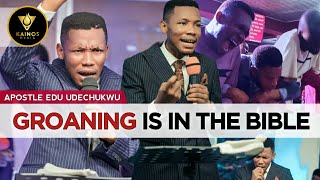 GROANING IN THE SPIRIT IS BIBLICAL  APOSTLE EDU UDECHUKWU [upl. by Henrik291]