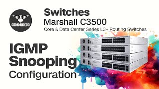 IGMP Snooping Configuration  COMMANDO Marshall C3500 Series Core amp Data Center L3 Routing Switches [upl. by Ennahoj471]