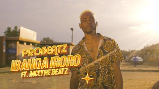 Probeatz  Ibanga Iroro ft Mclyne Beatz Official Video [upl. by Meraree152]