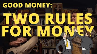 Good Money Two Rules for Money — With Marc Barnes and Jacob Imam [upl. by Rafaelia]