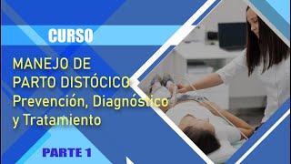 CURSO MANEJO DE PARTO DISTÓCICO Prevención Diagnóstico y Tratamiento PARTE 1 [upl. by Sairahcaz]