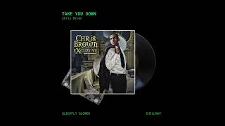 Chris Brown  Take You Down Slightly Slowed [upl. by Aillimat904]