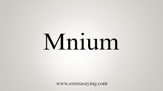 How To Say Mnium [upl. by Eive520]