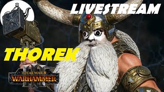 🔴THOREK Marches to EightPeaks and WAR  Total War Warhammer 3 [upl. by Zilla]