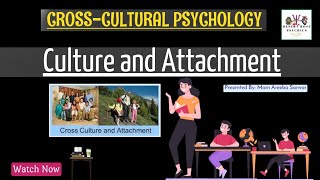 What is Culture and Attachment  Culture and Attachment Theory  Cross Cultural Psychology [upl. by Obe]