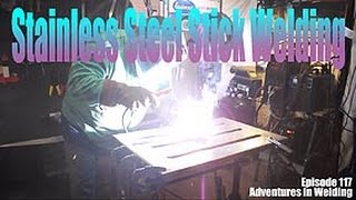 Stainless Steel Stick Welding  Adventures in Welding 117 [upl. by Akiwak]