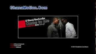 DBanj amp Sarkodie  Come to Me Prod by KillBeatzGhanaMotionCom [upl. by Normac]